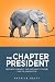 The Chapter President by Patrick Daley The Chapter President by Patrick Daley