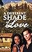 A Different Shade of Love