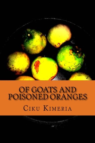 Of goats and poisoned oranges: More surprises than Thika road (Paperback)