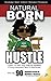 Natural Born Hustle: Self Help Book