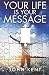 Your Life is Your Message
