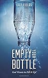 Empty Your Bottle God Wants to Fill It Up!
