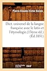 Dict. Universel de la Langue Française Avec Le Latin Et l'Étymologie.(13ème Éd.) (Éd.1851) (Generalites) (French Edition)