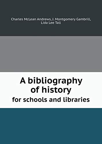 A bibliography of history for schools and libraries (Paperback)
