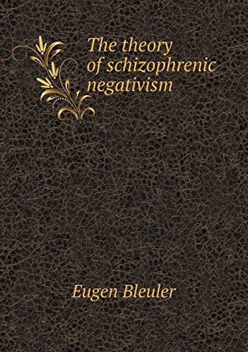 The theory of schizophrenic negativism (Paperback)
