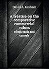 A treatise on the comparative commercial values of gas coals and cannels