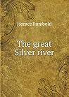 The great Silver river The great Silver river