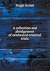 A Collection and Abridgement of Celebrated Criminal Trials