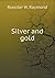 Silver and gold