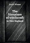 The literature of witchcraft in New England The literature of witchcraft in New England