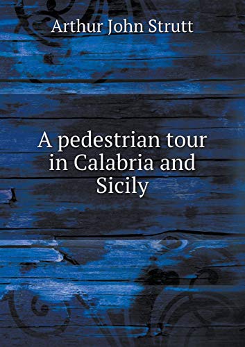A pedestrian tour in Calabria and Sicily (Paperback)