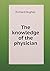 The knowledge of the physician