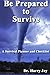 Be Prepared to Survive: A Survival Planner and Checklist