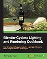 Blender Cycles: Lighting and Rendering Cookbook