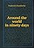 Around the world in ninety days by Frederick Carleton Chamberlin