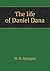 The life of Daniel Dana