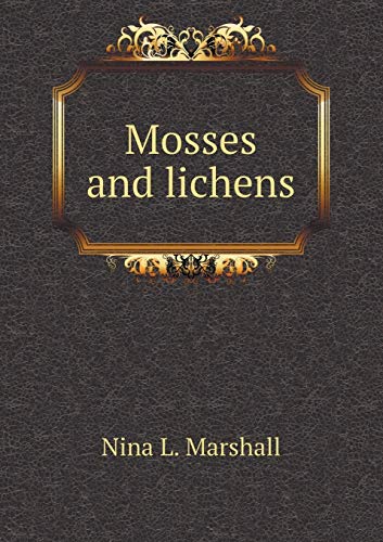Mosses and lichens (Paperback)
