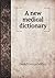 A new medical dictionary