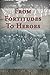 From Fortitudes To Heroes by Alice Hunt