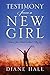 Testimony from a New Girl by Diane   Hall