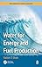 Water for Energy and Fuel Production (Green Chemistry and Chemical Engineering)