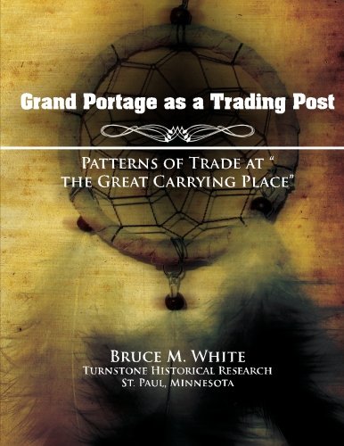 Grand Portage as a Trading Post: Patterns of Trade at "the Great Carrying Place" (Paperback)