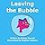Leaving the Bubble