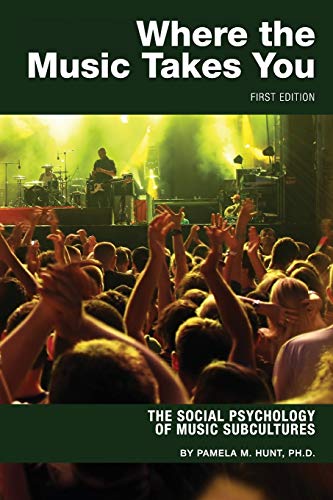 Where the Music Takes You: The Social Psychology of Music Subcultures (Paperback)