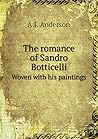 The romance of Sandro Botticelli Woven with his paintings