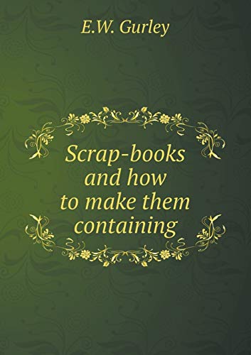 Scrap-books and how to make them containing (Paperback)