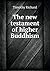 The new testament of higher Buddhism by Timothy Richard