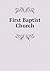 First Baptist Church by First Baptist Church