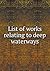 List of works relating to deep waterways