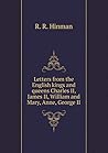 Letters from the English kings and queens Charles II, James II, William and Mary, Anne, George II Letters from the English kings and queens Charles II, James II, William and Mary, Anne, George II