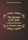The Epistles of St. John a series of lectures on Christian ethics