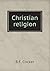Christian religion by Benjamin Franklin Cocker