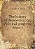 The history of democracy: or, Political progress Volume 1