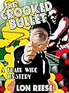 The Crooked Bullet by Lon Reese