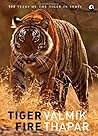Tiger Fire: 500 Years Of The Tiger In India