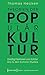 Theorien der Populärkultur: Dreißig Positionen von Schiller bis zu den Cultural Studies