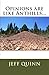 Opinions are like Anthills... by Jeff Quinn