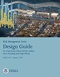 Risk Management Series: Design Guide for Improving Critical Facility Safety from Flooding and High Winds