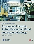 Risk Management Series: Incremental Seismic Rehabilitation of Hotel and Motel Buildings
