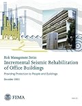 Risk Management Series: Incremental Seismic Rehabilitation of Office Buildings