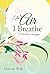 The Air I Breathe: A Mother...