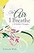 The Air I Breathe: A Mother...