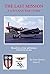 The Last Mission: A Love and War Story All about Pete and Jane, a Pilot and Nurse of World War Two with the Famed Flying Tigers 1941-194