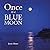 Once in a Blue Moon by Junie Moon