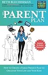 My Parent Plan: How to Create a Family Project Plan to Organize Your Life and Kids