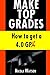 Make Top Grades: How to get a 4.o GPA
